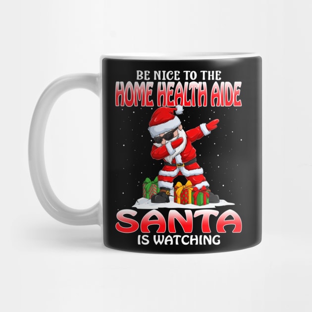 Be Nice To The Home Health Aide Santa is Watching by intelus